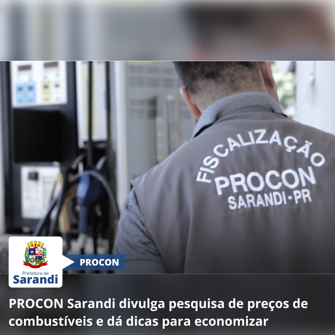 PROCON Sarandi divulga pesquisa de preços de combustíveis e dá dicas para economizar